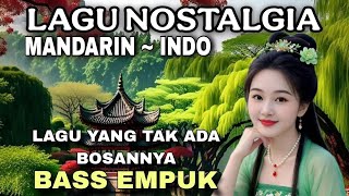 Download lagu 🔥LAGU YANG TAK ADA BOSANNYA🔥MANDARIN-INDO🔥NOSTALGIA🔥BASS EMPUK mp3