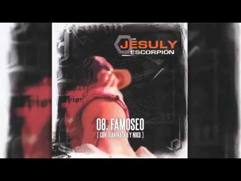 08. FAMOSEO - Jesuly (con JUANINACKA y NIKO)