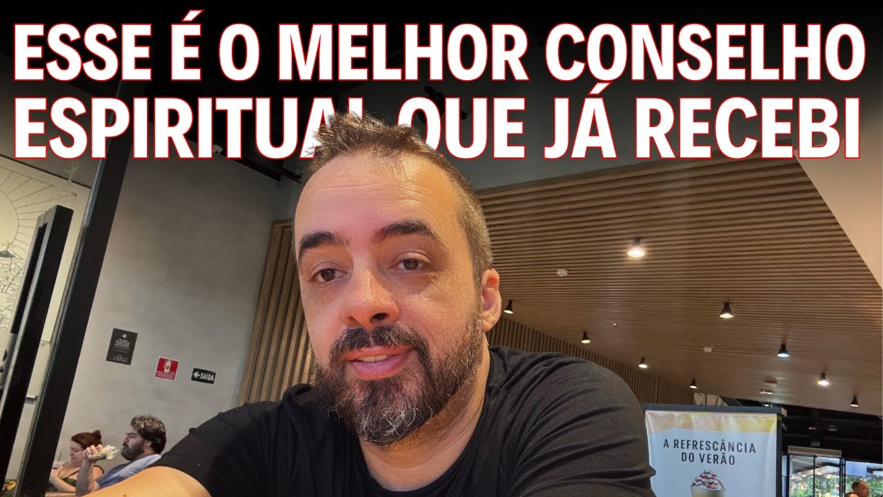 ESSE É O MELHOR CONSELHO ESPIRITUAL QUE JÁ RECEBI
