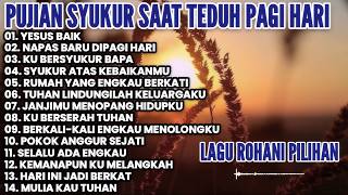 Download lagu Full album lagu rohani pujian syukur saat teduh pagi hari • lagu rohani terbaru mp3