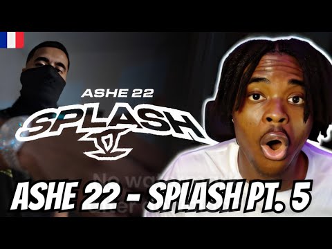 REACTING TO ASHE 22 - SPLASH PT. 5 || NO COMMENT 🧐 (FRENCH RAP)