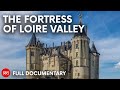 The Castle Towering Over The Garden Of France FULL DOCUMENTARY