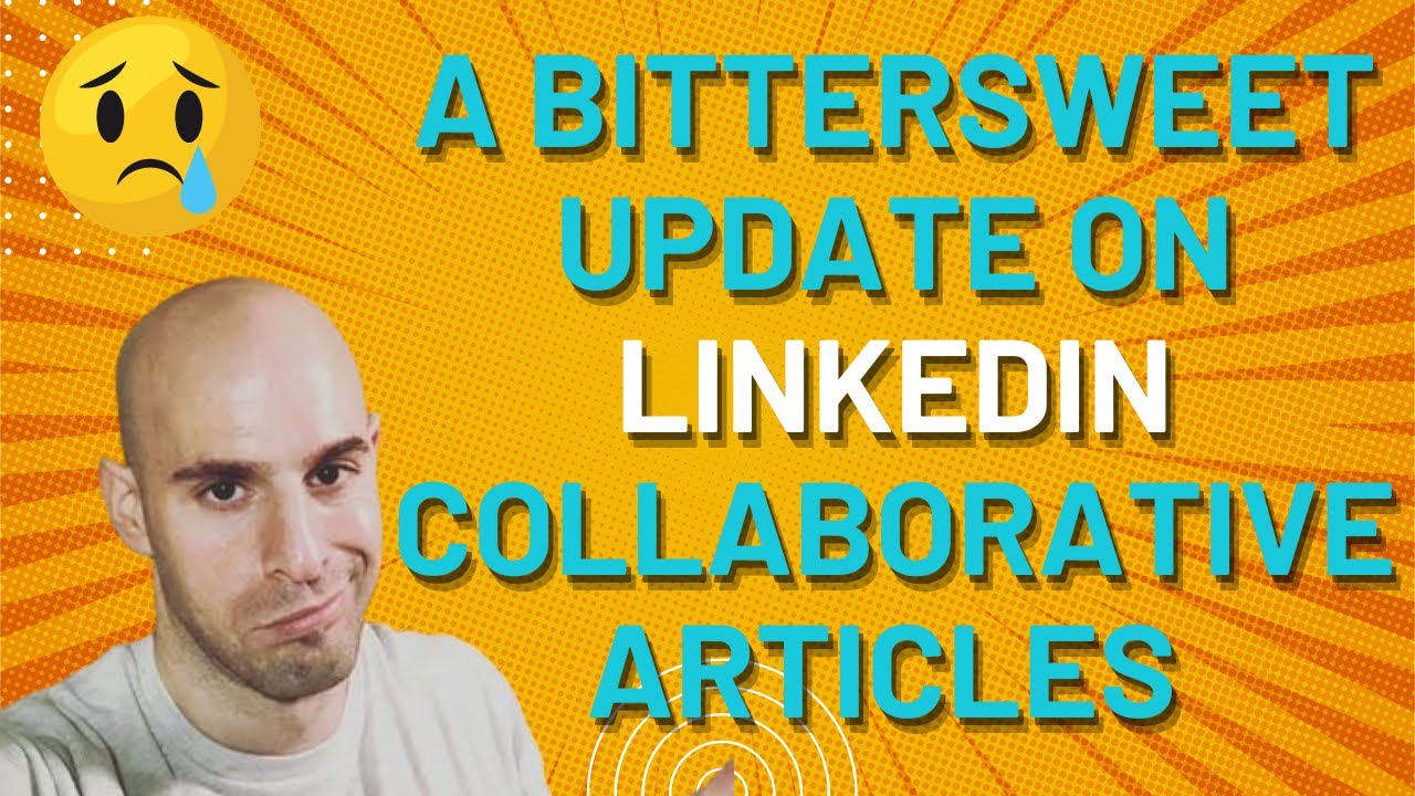 A Bittersweet Update on LinkedIn Collaborative Articles