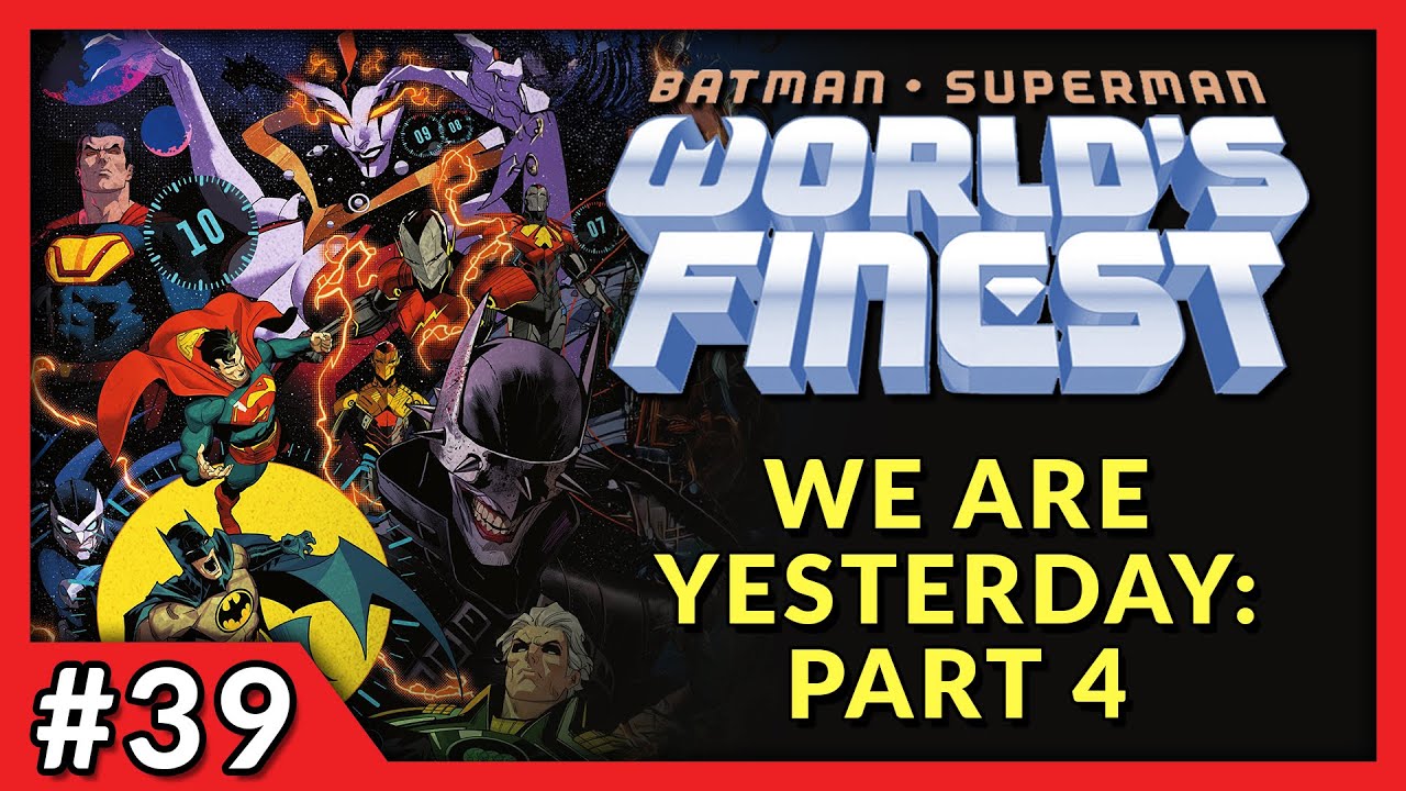 WE ARE YESTERDAY: PART 4 | Batman/Superman Worlds Finest #39 In-Depth Review