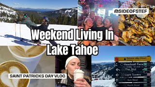 TAHOE WEEKEND VLOG | St Patty's Day, CRAZY Après Ski, Spilling the Tea!!