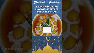 Bubur Biji Salak Khas Betawi Jadi Referensi Menu Buka Puasa yang Nikmat