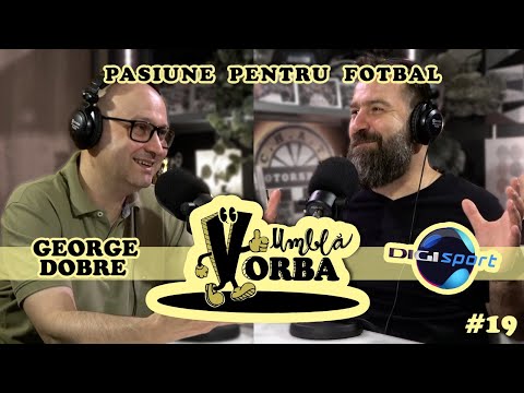Umblă Vorba #podcast  #19 George Dobre @DigiSportOficial