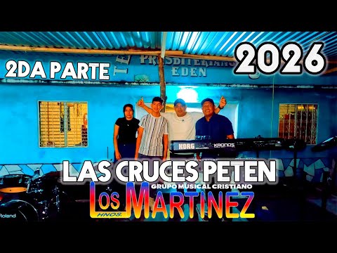Los Hermanos Martinez de El Salvador - 2da Parte Las Cruces Peten 2026 - Dios sigue con Nosotros