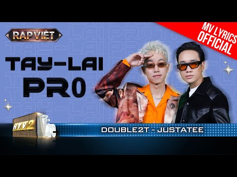 Tay - Lai Pr0 (Tây - Lai Pro) - JustaTee x Double2T | Rap Việt 2023 [MV Lyrics]