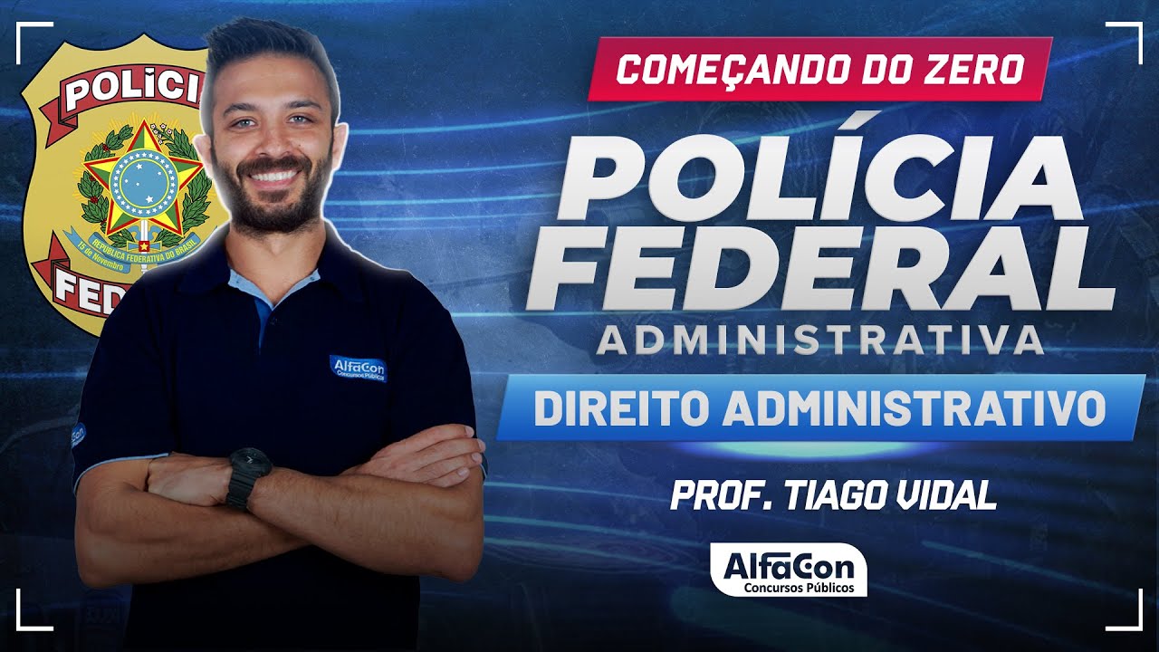 Concurso PF Administrativa 2024 - Aula de Direito Administrativo - Ato Administrativo - AlfaCon