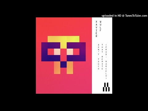 Xavier Wulf - Don't Touch That Remote (prod. by Marcelo)