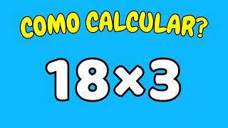COMO CALCULAR 18 VEZES 3? | Quanto é 18 x 3? - 3 vezes 18 - 3 x 18