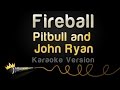 Pitbull And John Ryan Fireball Karaoke Version