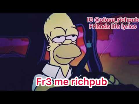 Friends life lyrics video by ofosu richpub!