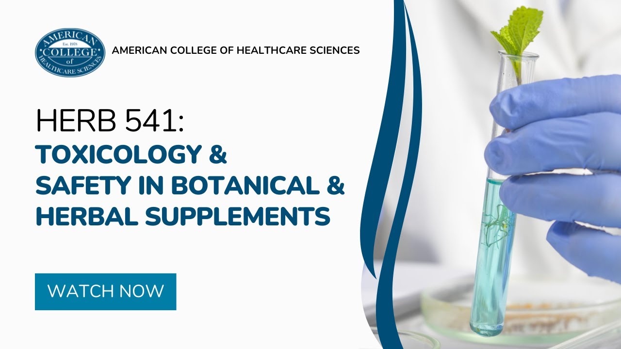 HERB 541 - Toxicology and Safety in Botanical Medicine & Herbal Supplements Course Introduction