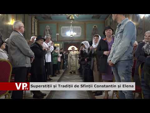 Superstiții și Tradiții de Sfinții Constantin și Elena