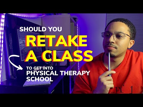 Should You Retake a Class to get into Physical Therapy...