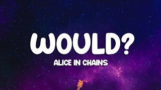 Alice In Chains - Would? (Lyrics)