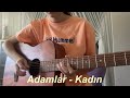 Adamlar Kadın Akustik Gitar Cover
