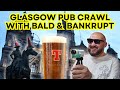 Pub Adventure w/ Bald and Bankrupt in Glasgow after Rangers vs Celtic