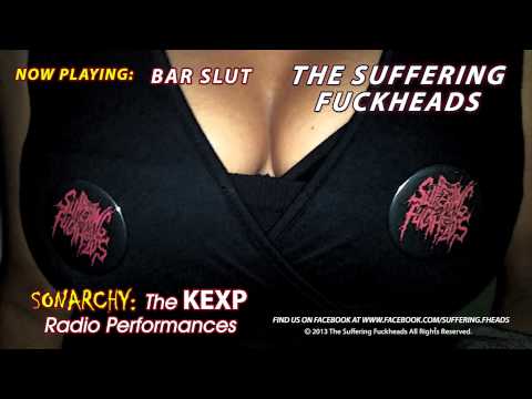 The Suffering Fuckheads - Bar Slut (The Classic KEXP Radio Performances)