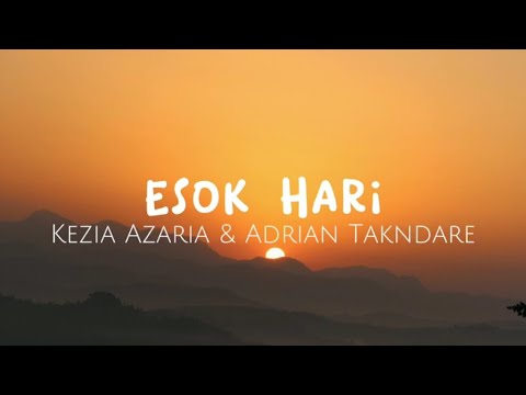 Esok Hari Lebih Baik - Adrian Takndare & Kezia Azaria (Lirik Video)