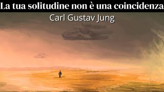 L'universo ti isola per un motivo, non disperare | Carl Gustav Jung