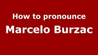 How to pronounce Marcelo Burzac