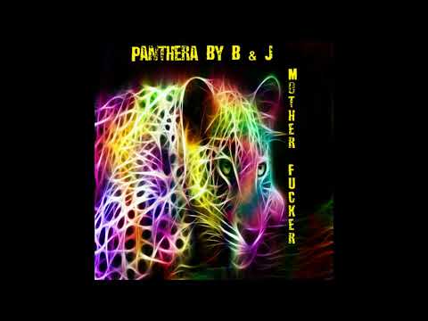 Panthera By B & J - Mother Fucker