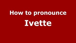How to pronounce Ivette