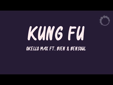 Okello Max - Kung Fu (feat. Bien & Bensoul [Lyrics])