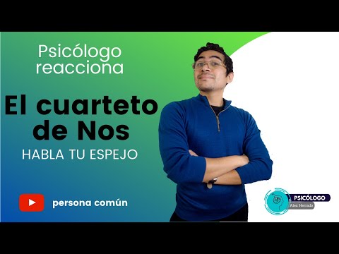 PSICÓLOGO REACCIONA a El cuarteto de Nos - Habla tu espejo