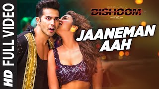 JAANEMAN AAH  Full Video Song | DISHOOM | Varun Dhawan| Parineeti Chopra | Latest Bollywood Song