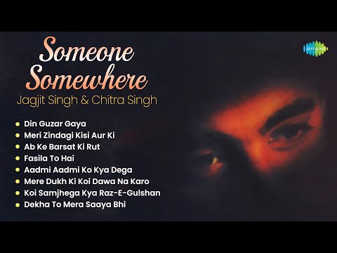 Jagjit Singh Ghazals | Someone Somewhere Full Album | Din Guzar Gaya | Meri Zindagi Kisi Aur Ki