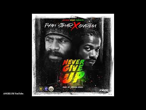 Fyah Sthar & Gyptian - Never Give Up (Legions Music) Release 2019