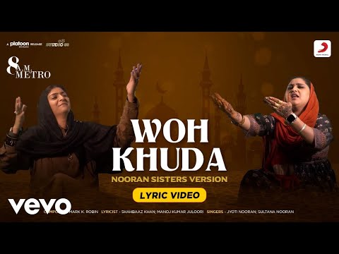 Woh Khuda (Nooran Sisters) - Lyric Video | Mark K Robin | 8 A.M. Metro | Gulshan |Saiyami