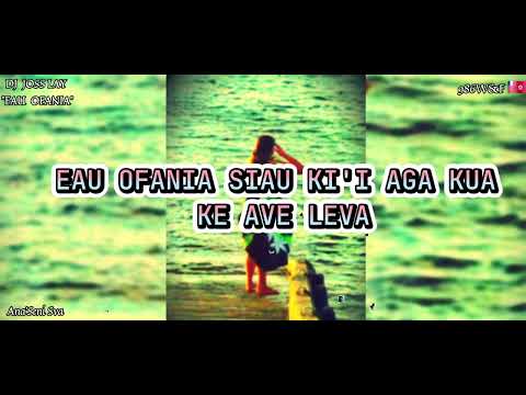 EAU OFANIA- DJ JOSS LAY (PAROLES)