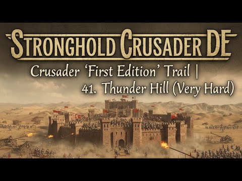 Stronghold Crusader DE - Crusader 'First Edition' Trail | 41. Thunder Hill ( Very Hard )