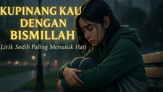 Download lagu Kupinang Kau Dengan Bismillah – Slow Rock Melayu Paling Sedih Menyentuh Hati (Original Lirik Video) mp3