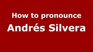 How to pronounce Andrés Silvera
