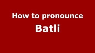 How to pronounce Batli