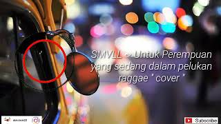 Download lagu Untuk Wanita Yang Sedang Dalam Pelukan~ cover ~ SMVLL mp3