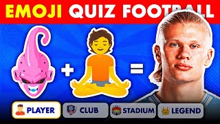 GUESS THE EMOJI, FOOTBALL PLAYER BY  AND CLUB, STADIUM, AND LEGEND  | FOOTBALL QUIZ 2024