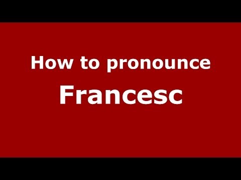 How to pronounce Francesc (Spain/Spanish) - PronounceNames.com