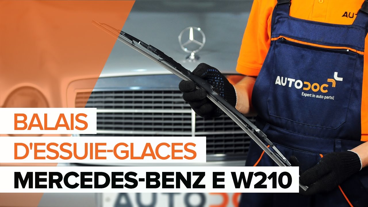 Comment changer : essuie-glaces avant sur Mercedes W210 - Guide de remplacement