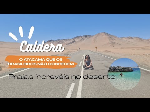 CALDERA - O Atacama que os brasileiros não conhecam.#Caldera #chile #brasileiros#viagem 