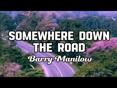 Somewhere Down The Road | Barry Manilow ( Lyrics )