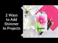 2 Ways to Add Shimmer to Projects | Terrific Tags with Michelle