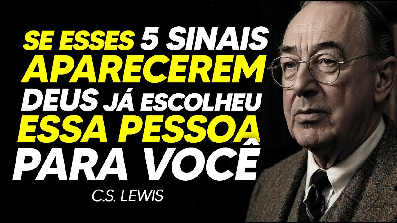 Quando Deus Escolhe Alguém Para Você, 5 Sinais Inconfundíveis Aparecem | C.S. Lewis 2025