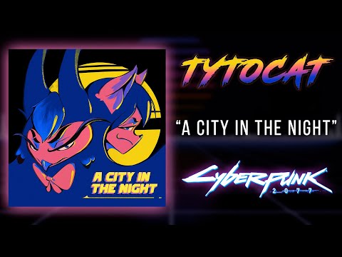 Cyberpunk 2077 SONG | A City In The Night | TytoCat